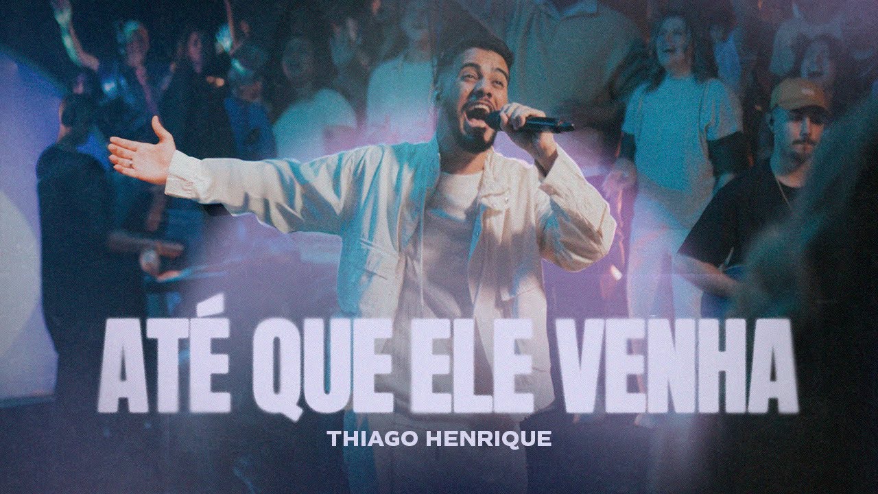 Até Que Ele Venha - Thiago Henrique (Ao Vivo)