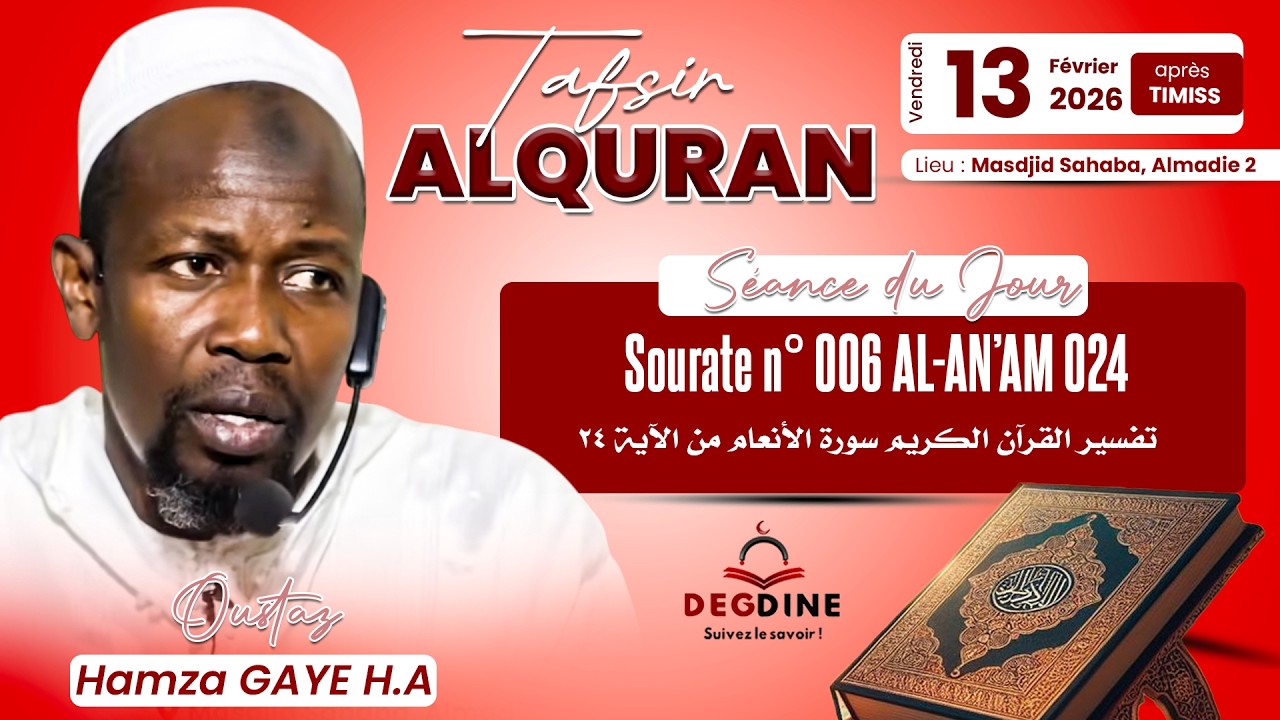DIRECT Tafsir Oustaz Hamza GAYE 13-02-26:Sourate n° 06 AL AN 'AAM À PARTIR DU VERSET 24 سورة الأنعام