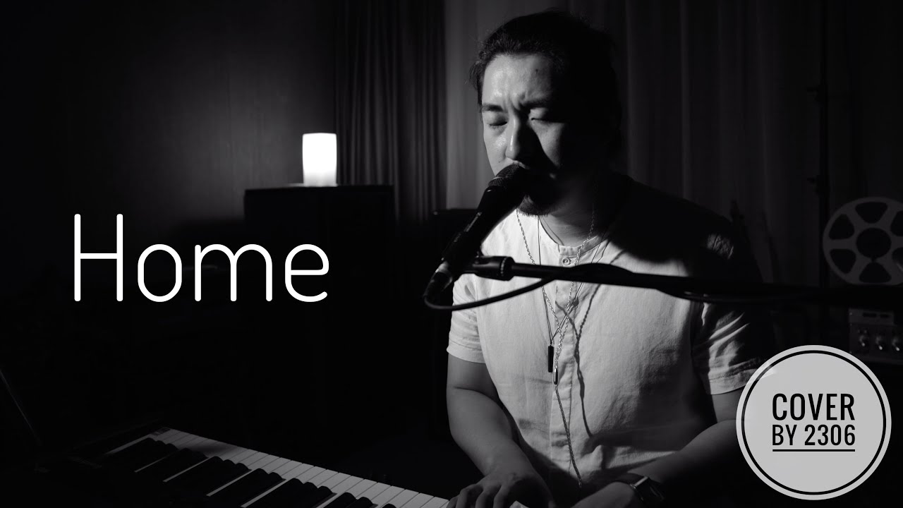 【2306】Home（Cover. Michael Bubble）