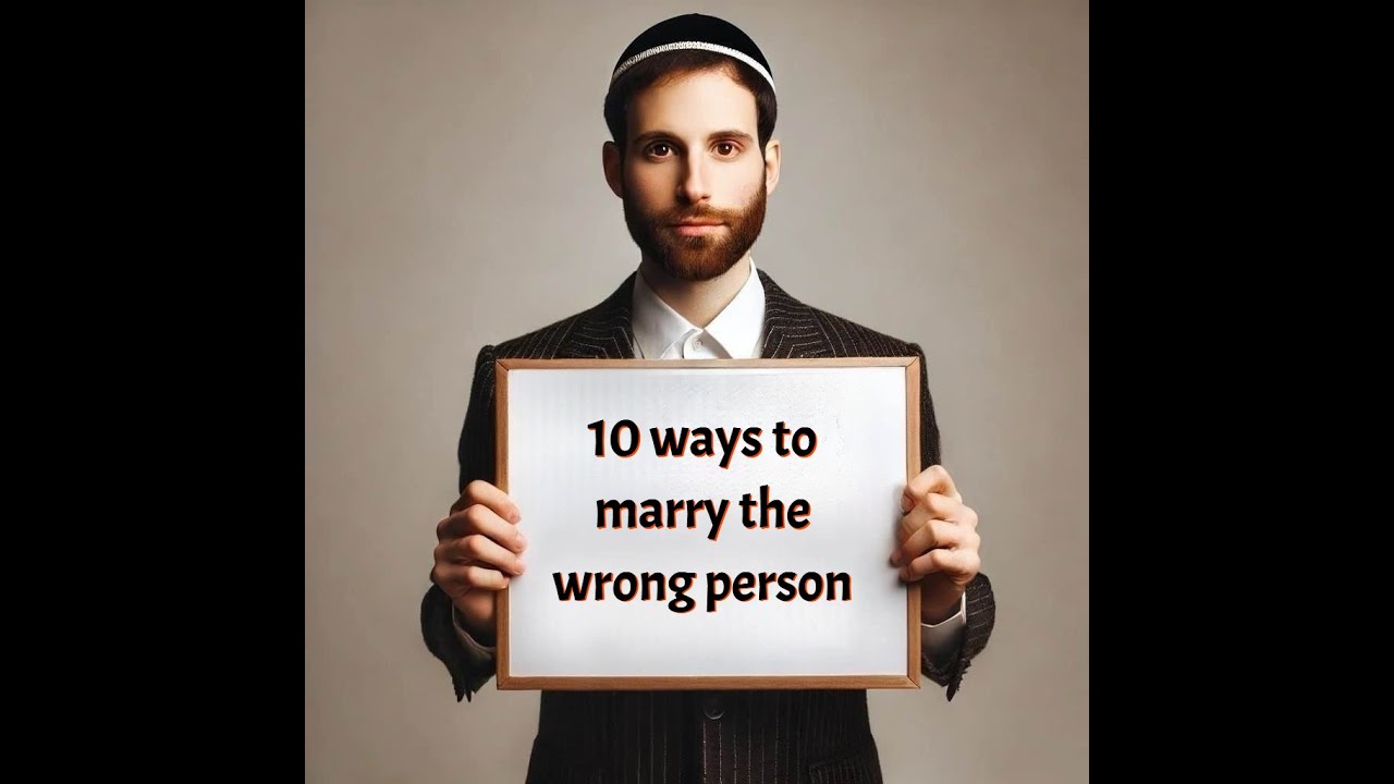 Ten Ways to marry the wrong person