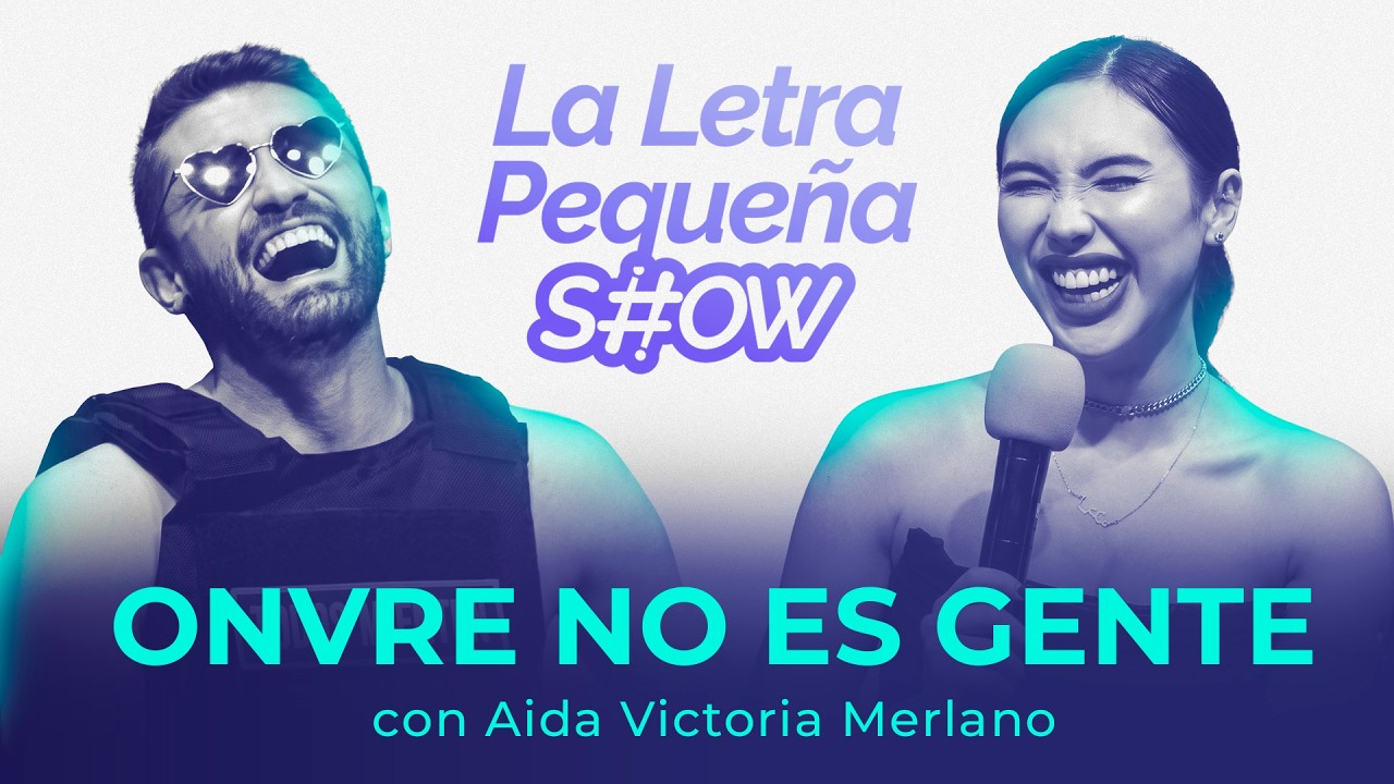 La Letra Peque&ntilde;a Show - Onvre No Es gente