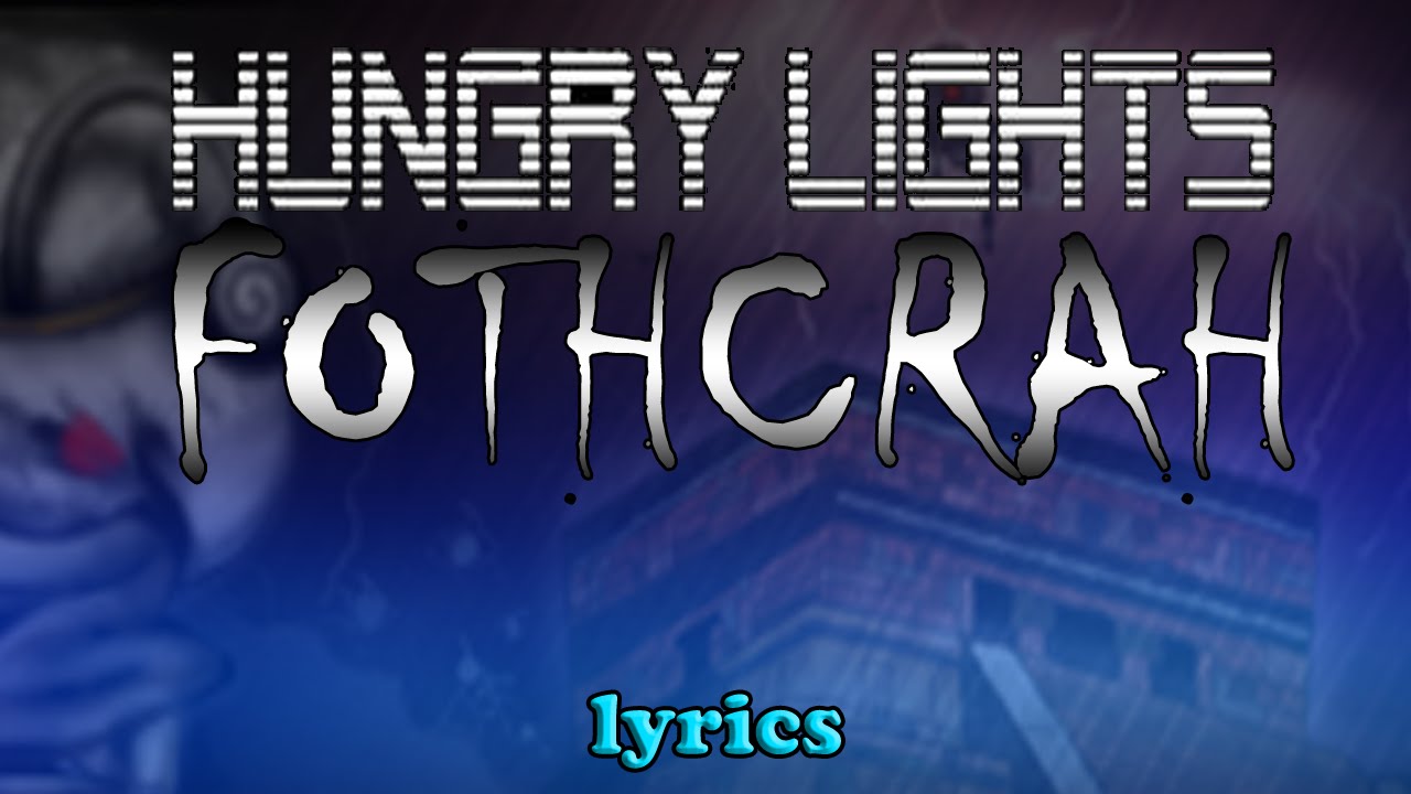 Hungry Lights - Fothcrah [Lyrics]