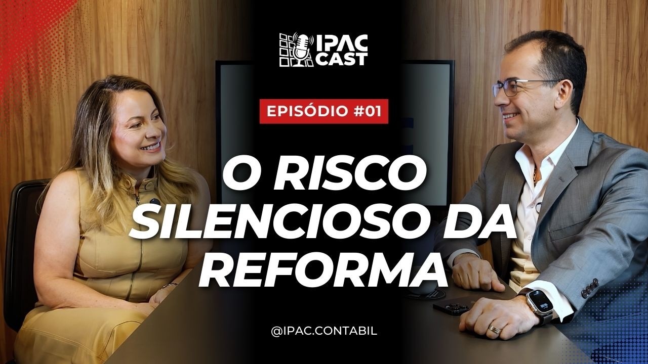 O Risco Silencioso da Reforma Tributária: Decisões que Protegem sua Empresa | IPAC CAST #01