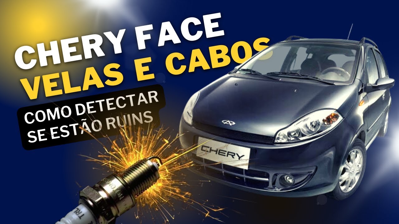 Chery Face - Problemas com cabos, velas e outros itens relacionados