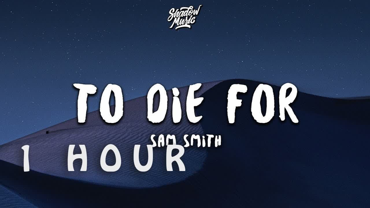 [ 1 HOUR ] Sam Smith - To Die For (Lyrics)