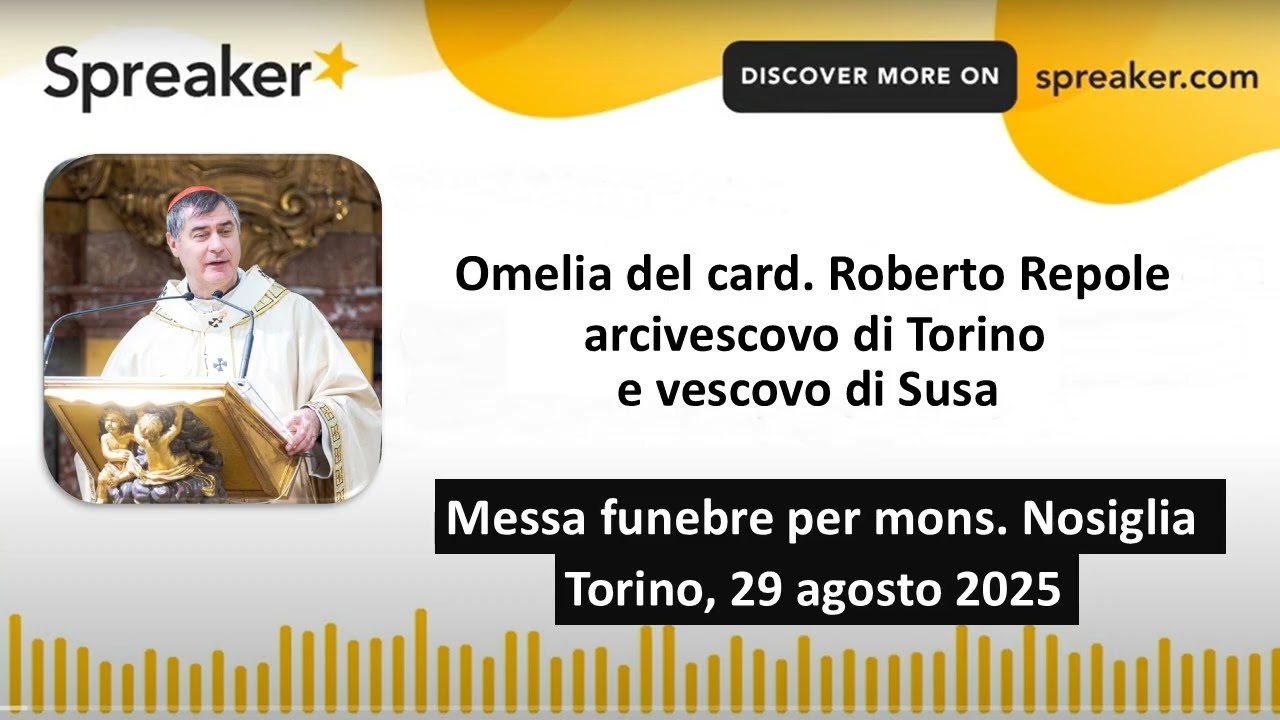 AUDIO omelia del card. Roberto Repole alla Messa funebre di mons. Cesare Nosiglia, Torino 29-08-25