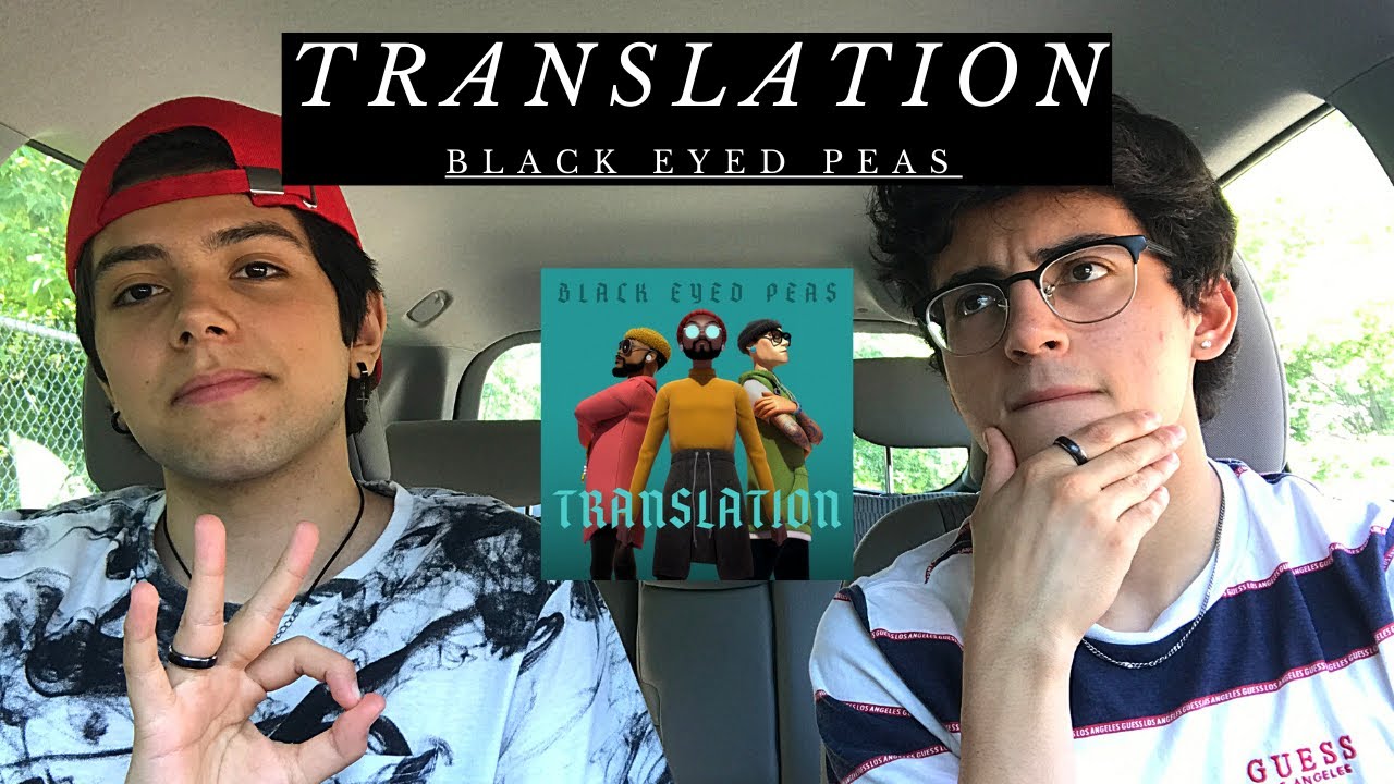 Black Eyed Peas - Translation Reaction & Review (Reacci&oacute;n/Opini&oacute;n) / ARE THEY BACK??