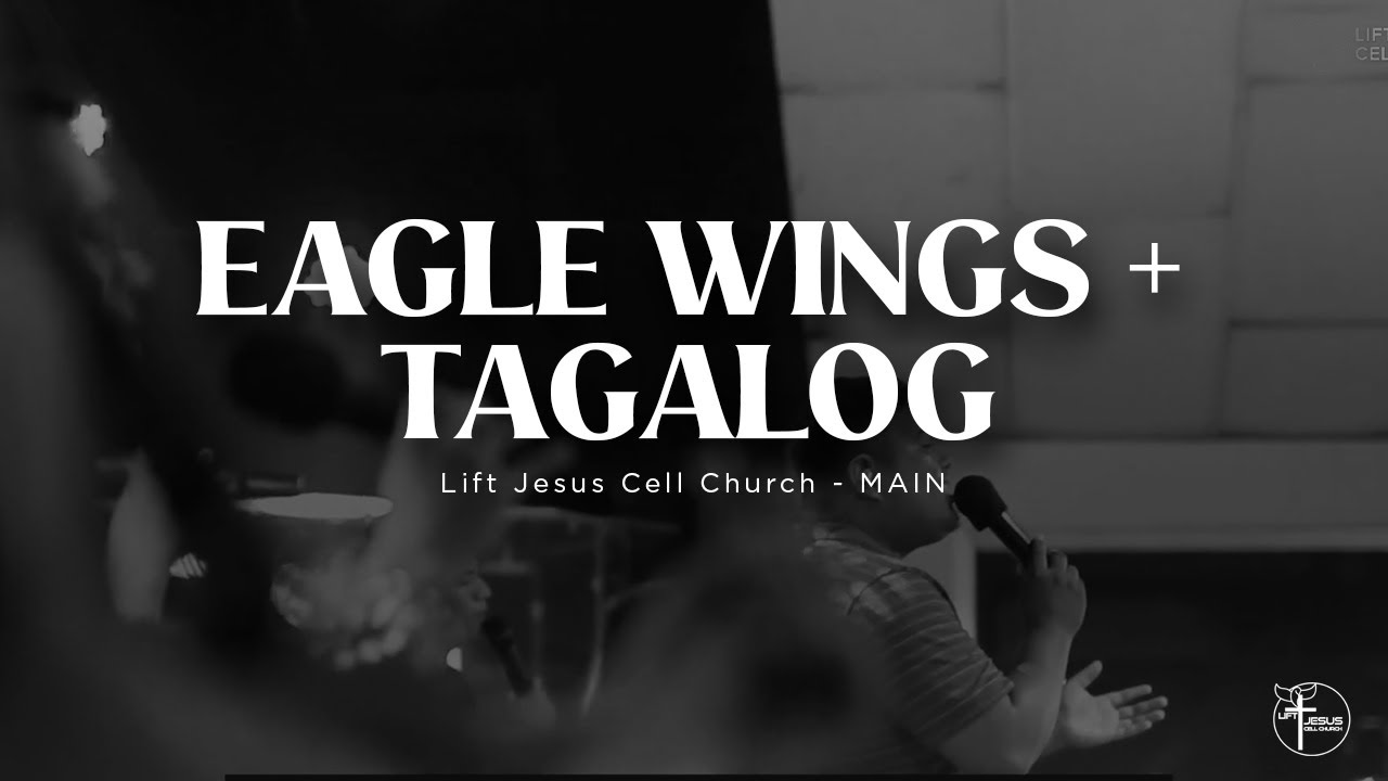Eagle Wings + Tagalog / Lift Jesus Cell Church - Main