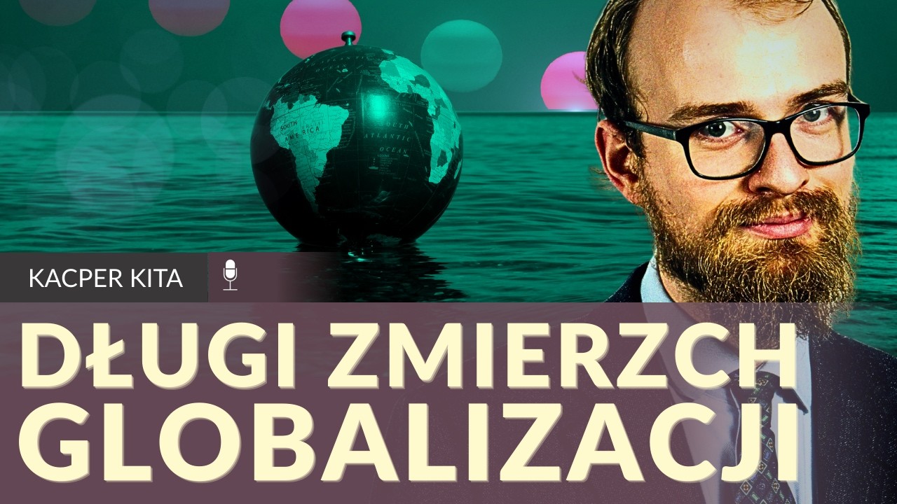 Kacper Kita - Długi zmierzch globalizacji