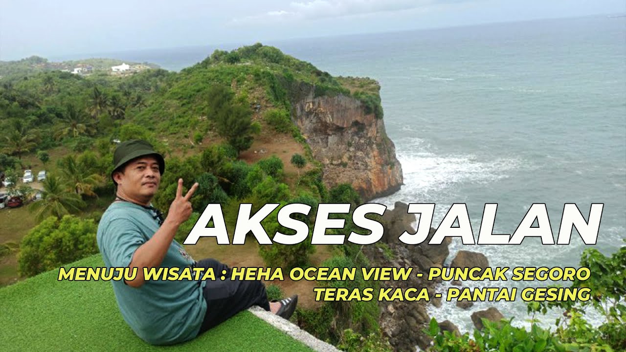 AKSES JALAN MENUJU HEHA OCEAN VIEW - PUNCAK SEGORO - TERAS KACA - PANTAI GESING GUNUNG KIDUL JOGJA