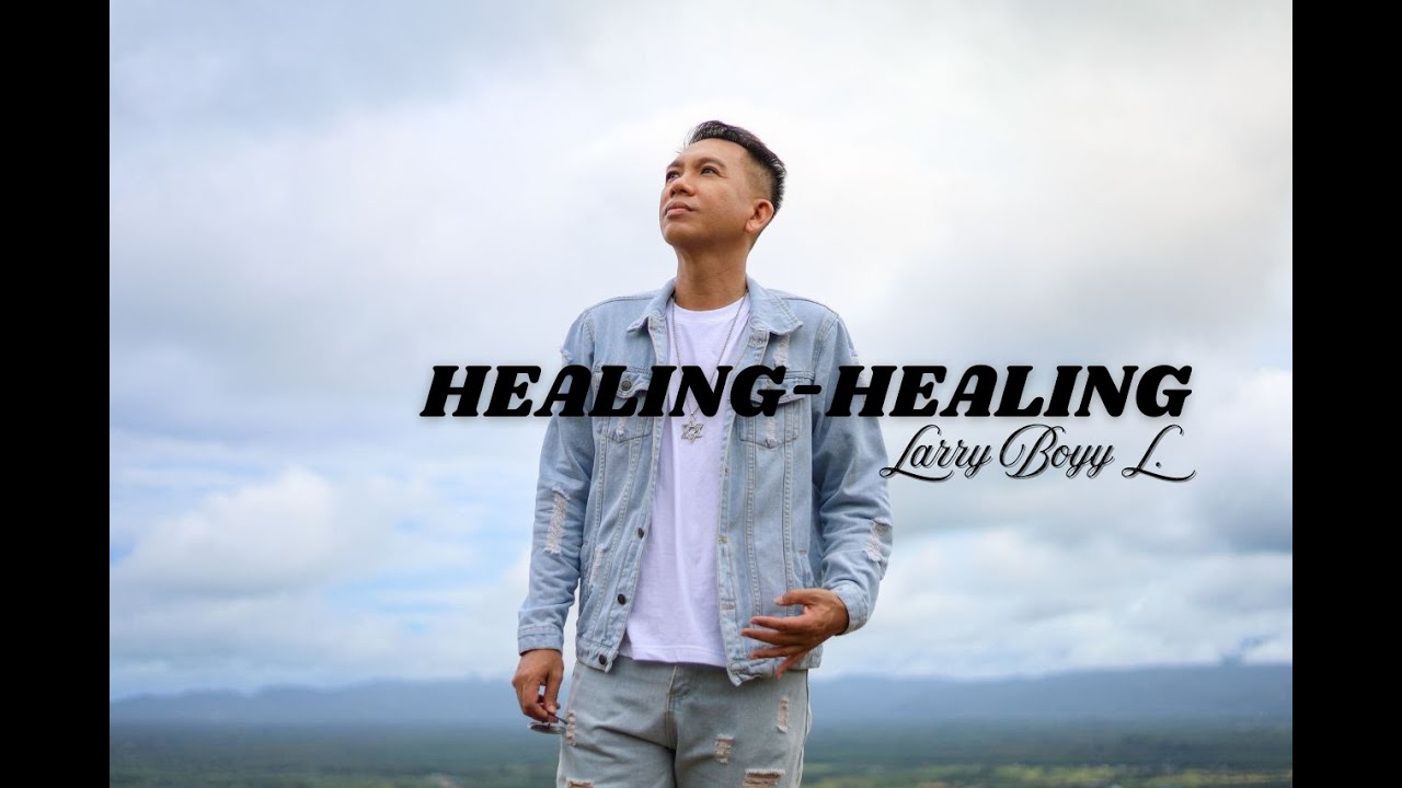 HEALING-HEALING- Larry Boyy L. (Official Music Video)