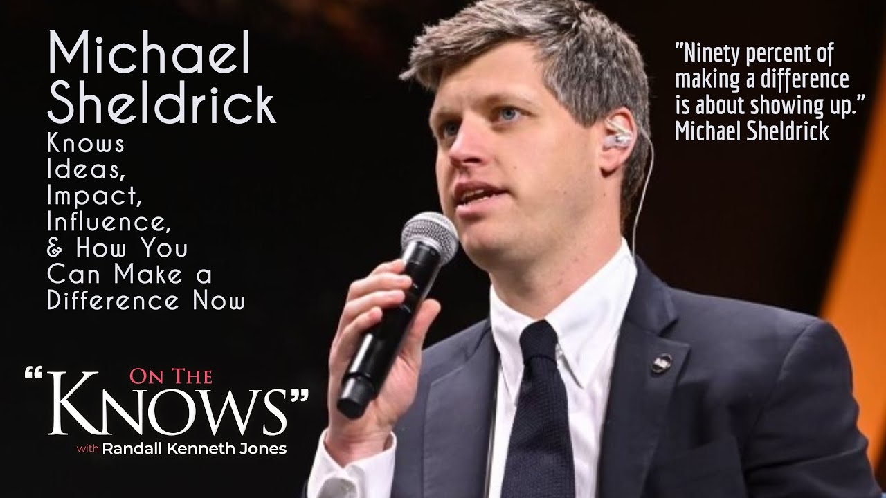 Michael Sheldrick KNOWS Ideas, Impact, Influence and How You Can Make a Difference Now