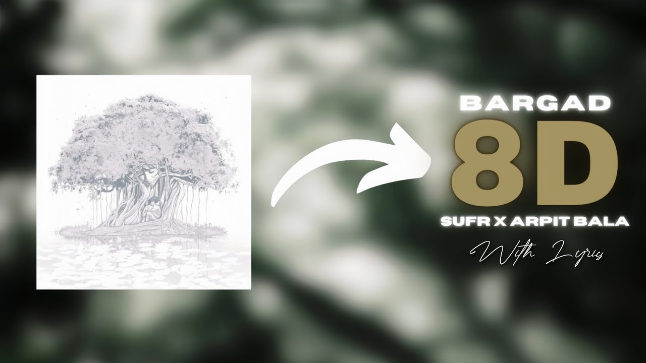Sufr X Arpit Bala - Bargad (8D Audio + Lyrics)🎧💚