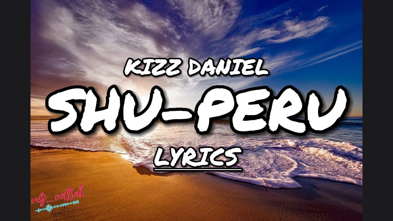 Kizz Daniel  - Shu-Peru (Lyrics)