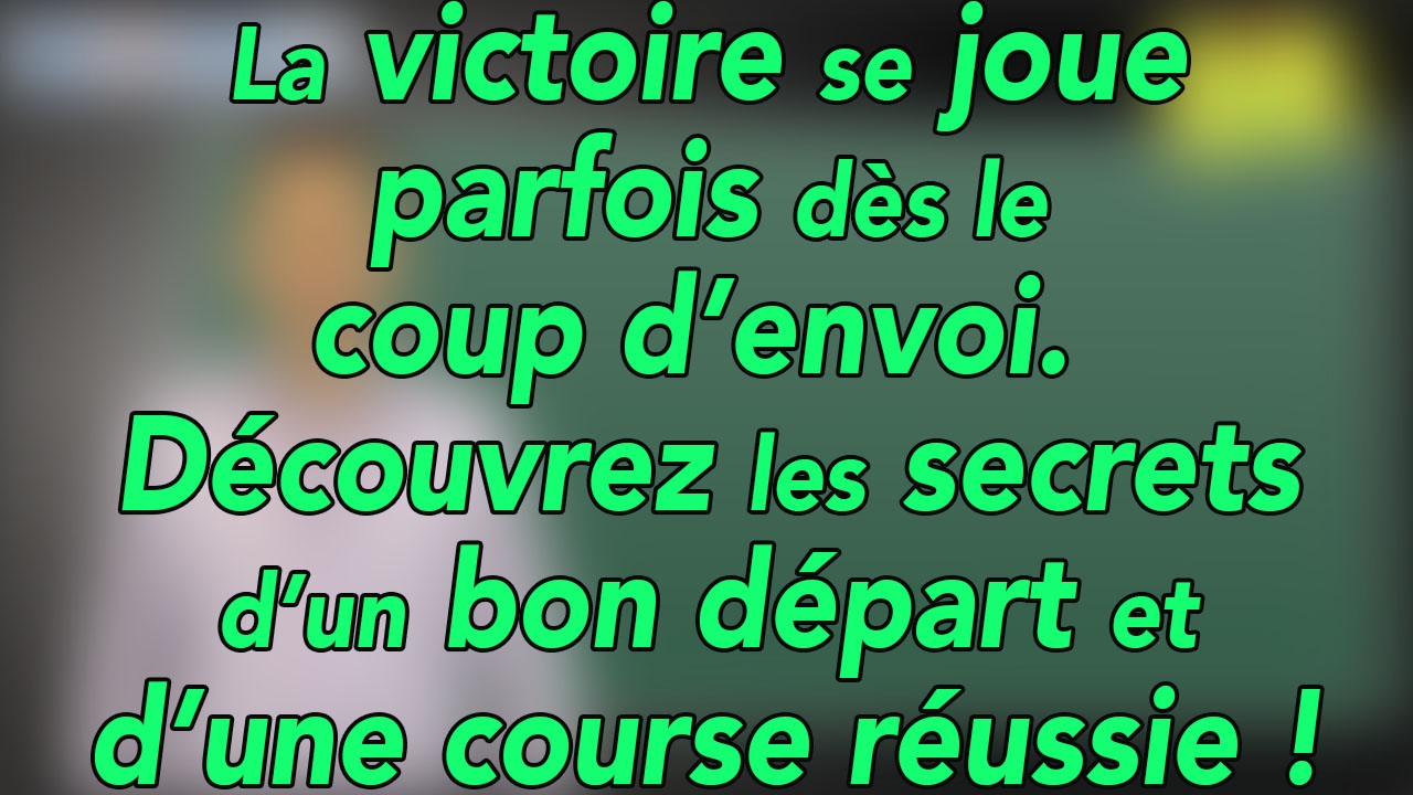 Courses de galop - D&eacute;couvrez les secrets d&rsquo;un bon d&eacute;part et d&rsquo;une course r&eacute;ussie !!