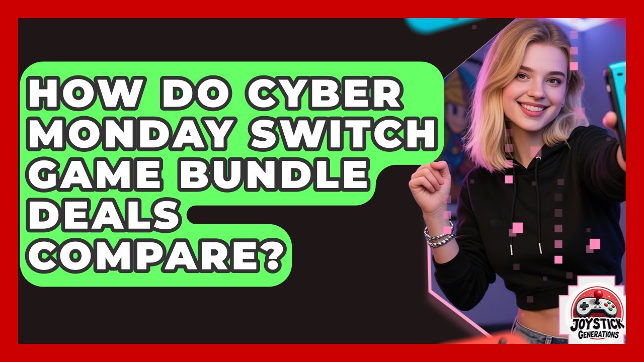 How Do Cyber Monday Switch Game Bundle Deals Compare? - Joystick Generations