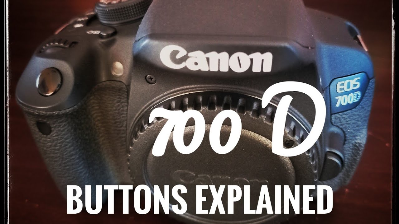 Canon 700d buttons explained.