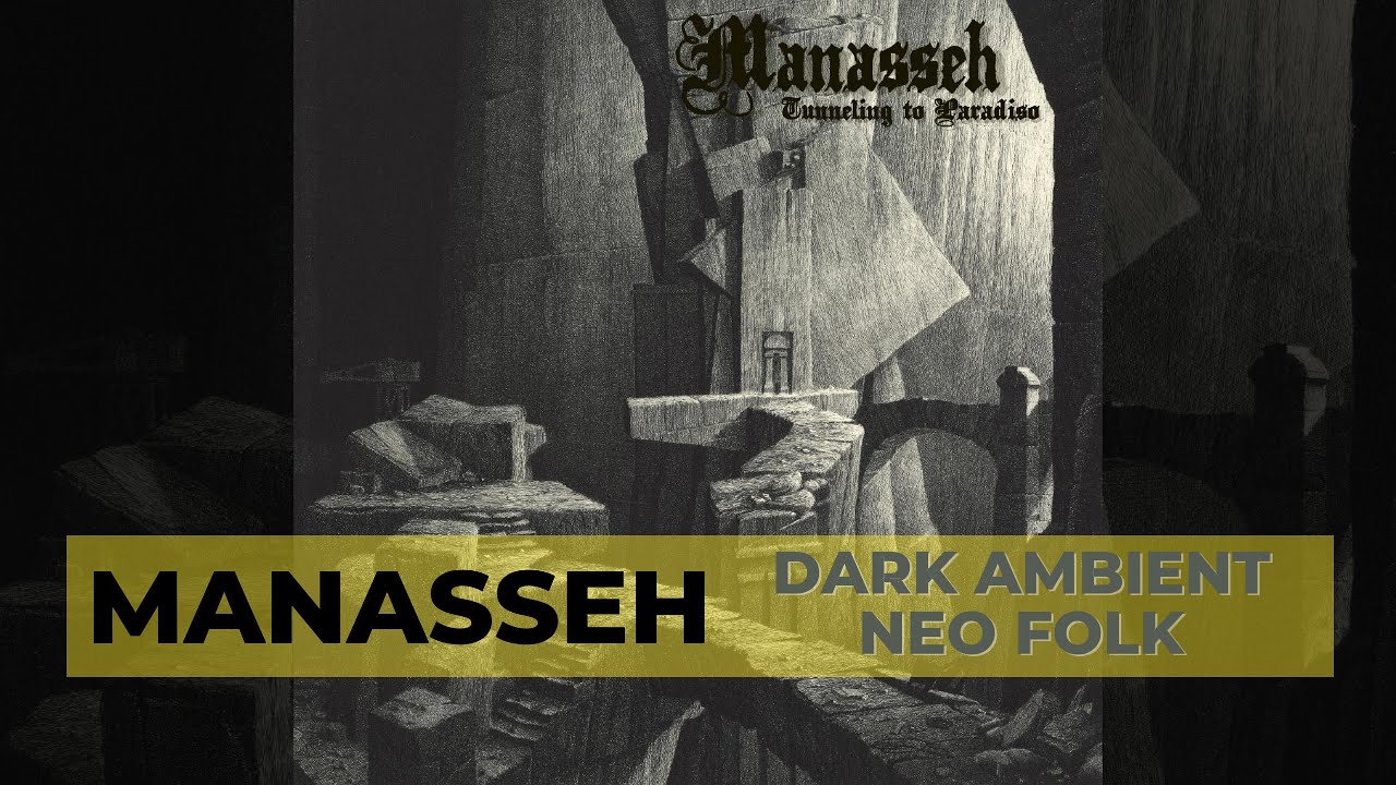 MANASSEH - Tunneling to Paradiso (Full album, Dark Ambient/Neo-Folk)