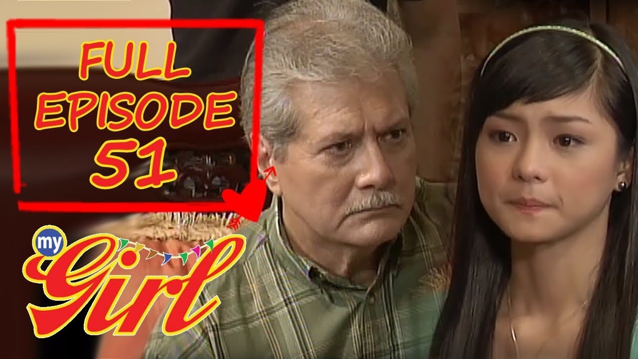 Full Episode 51 | My Girl