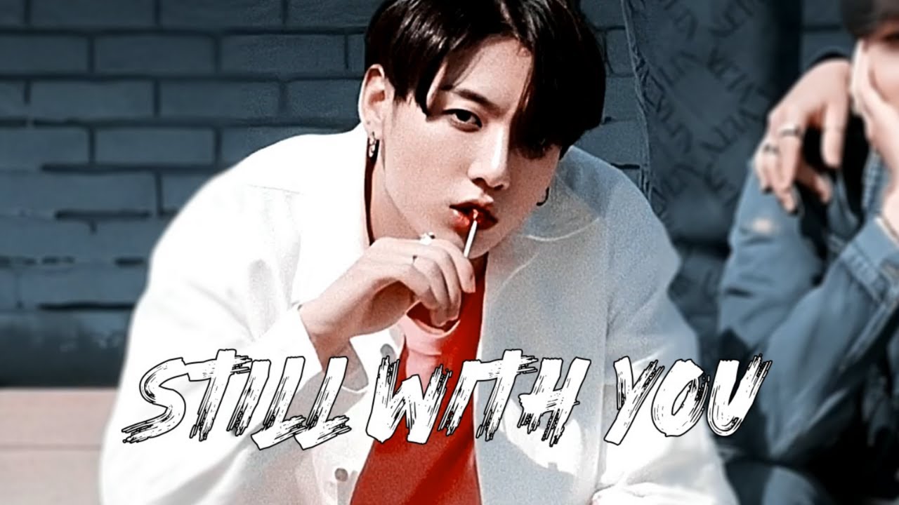 Jeon Jungkook - Still With You [FMV]