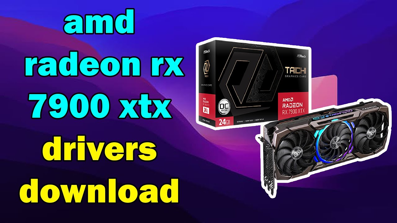 Как загрузить драйвер amd radeon rx 7900 xtx