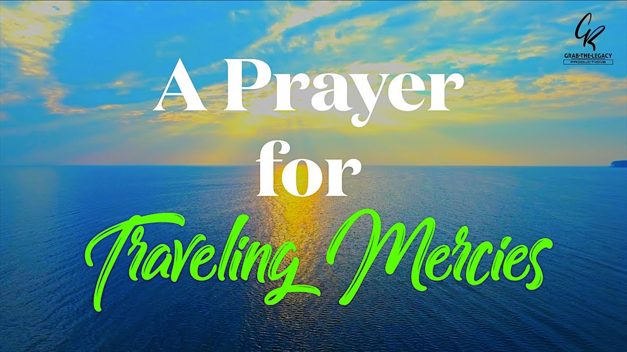 A Prayer for Traveling Mercies || GR