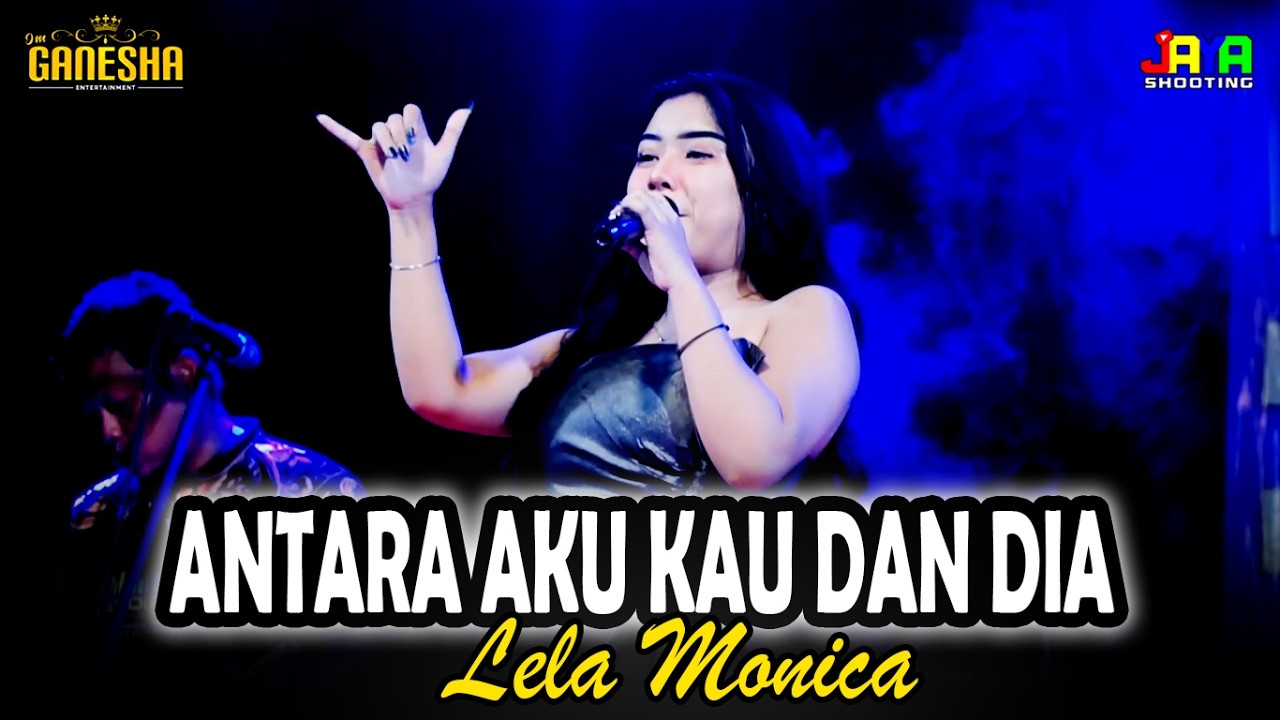 Antara Aku Kau & Dia - Lela Monica OM GANESHA Live Capar Jatinegara Tegal