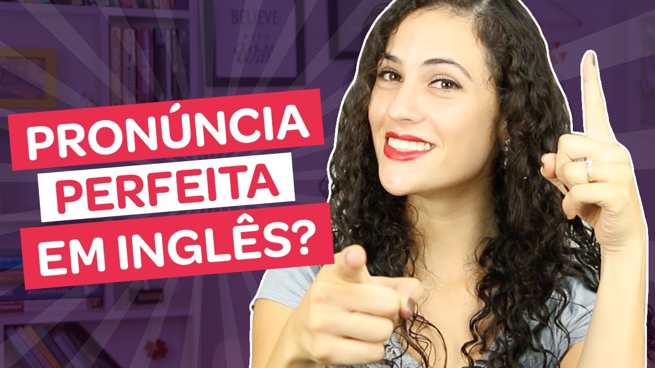 COMO TER A PRONÚNCIA PERFEITA EM INGLÊS? | Sara Scarcelli