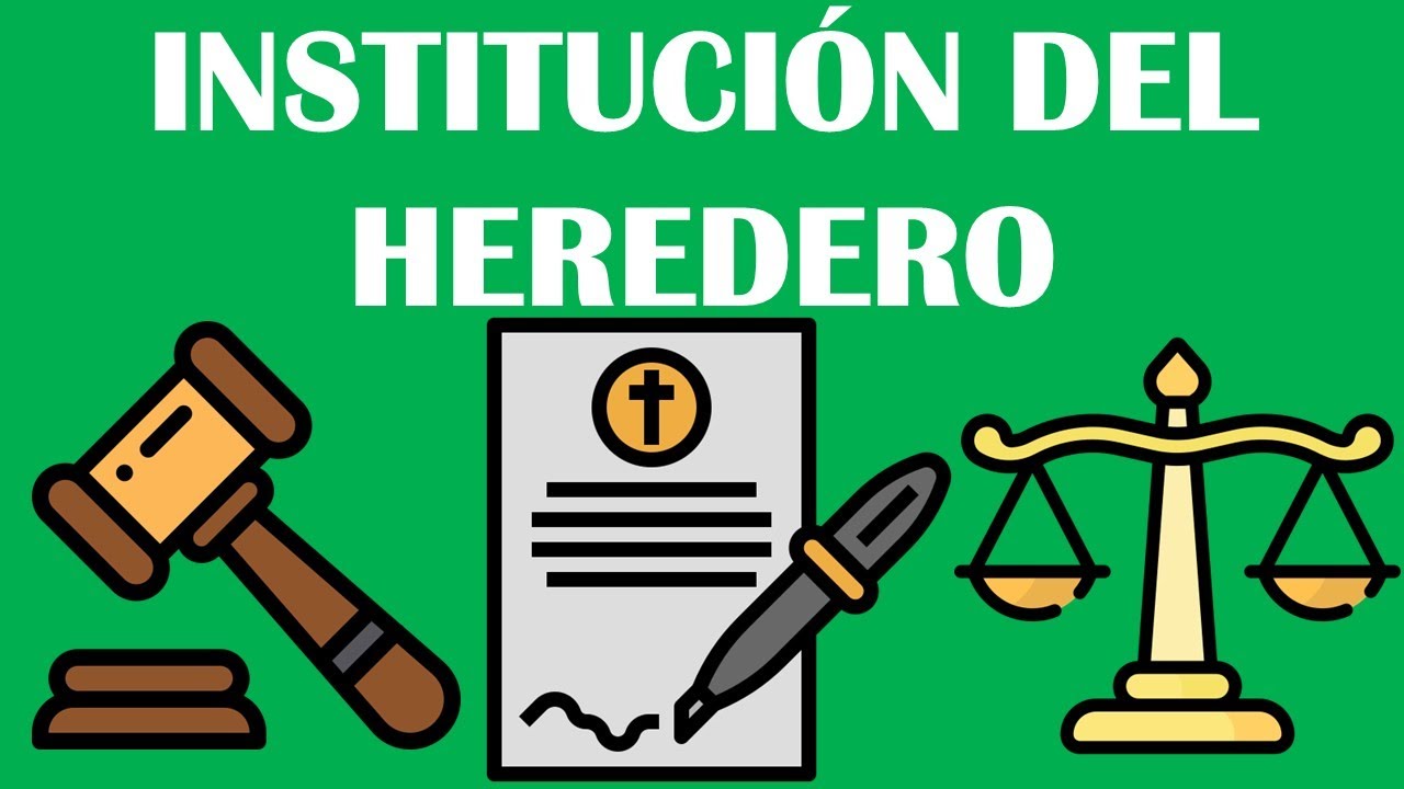 INSTITUCIÓN DEL HEREDERO / CÓMO SE DESIGNA A UN HEREDERO