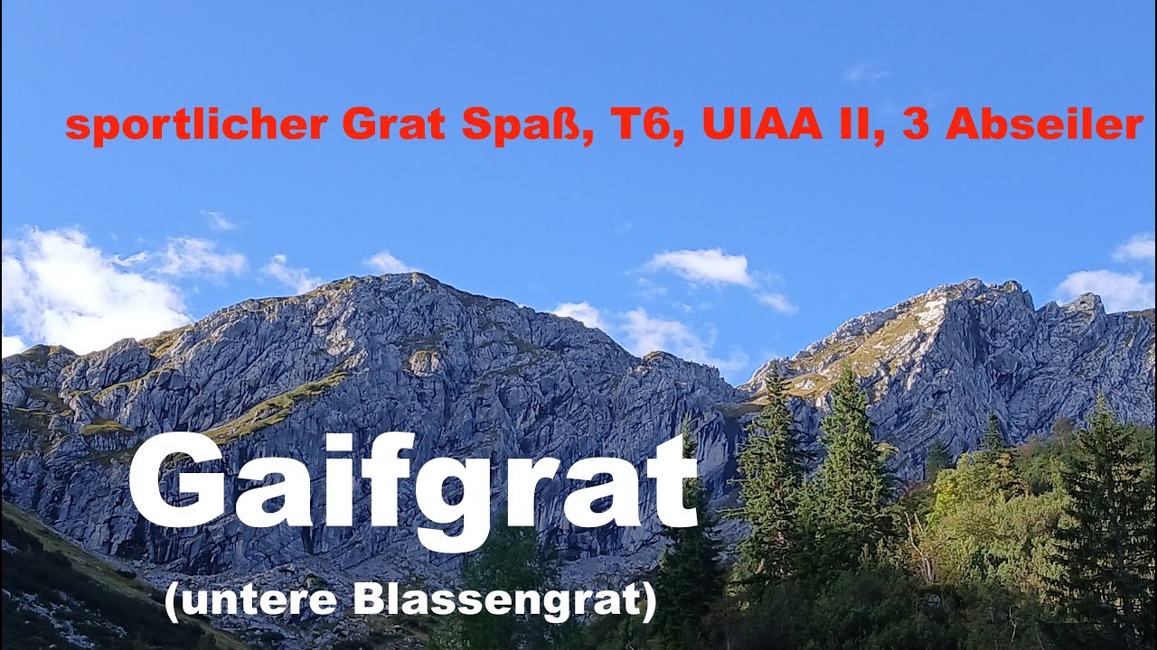 Gaifgrat ( unterer Blassengrat) T6, UIAA II und abseilen