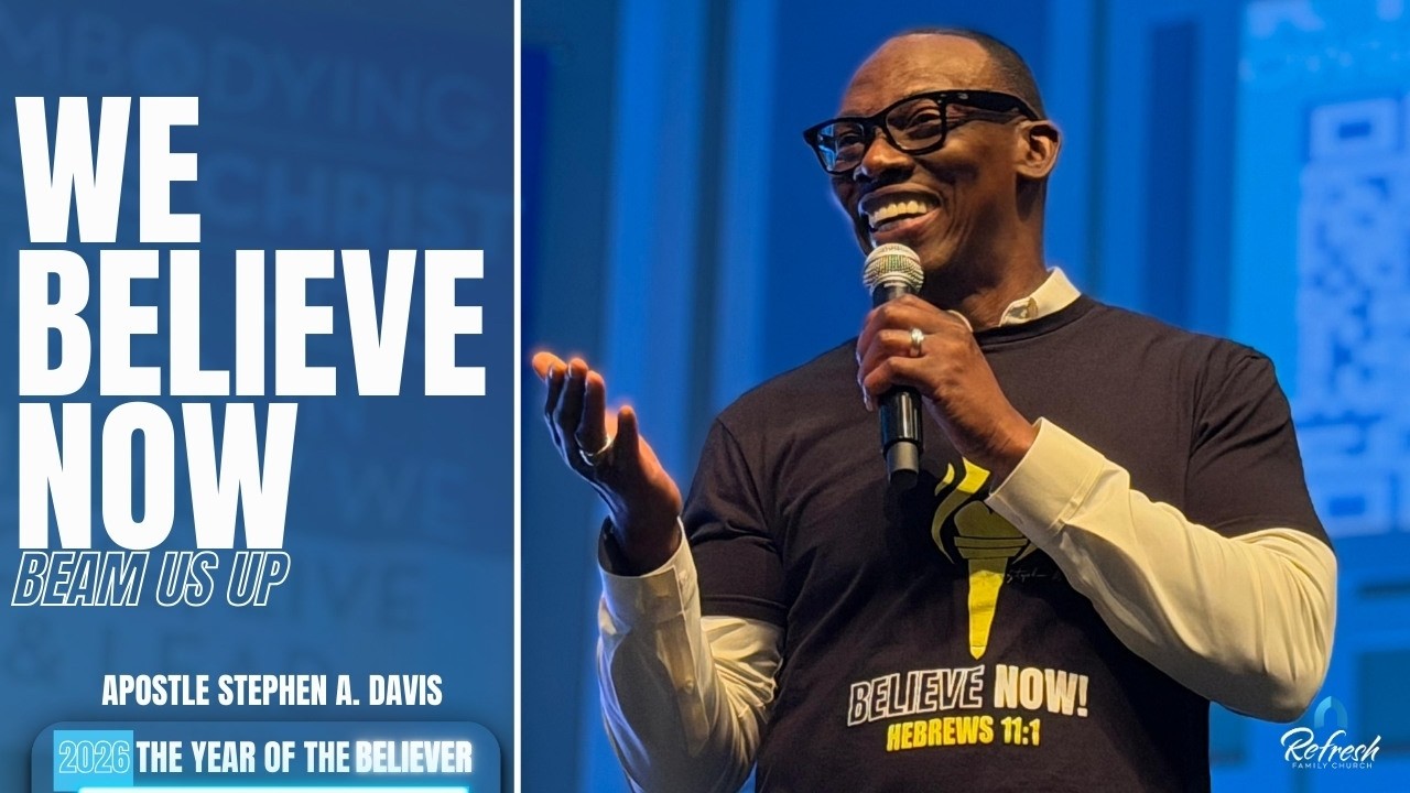 We Believe Now | Beam Us Up - Apostle Stephen A. Davis