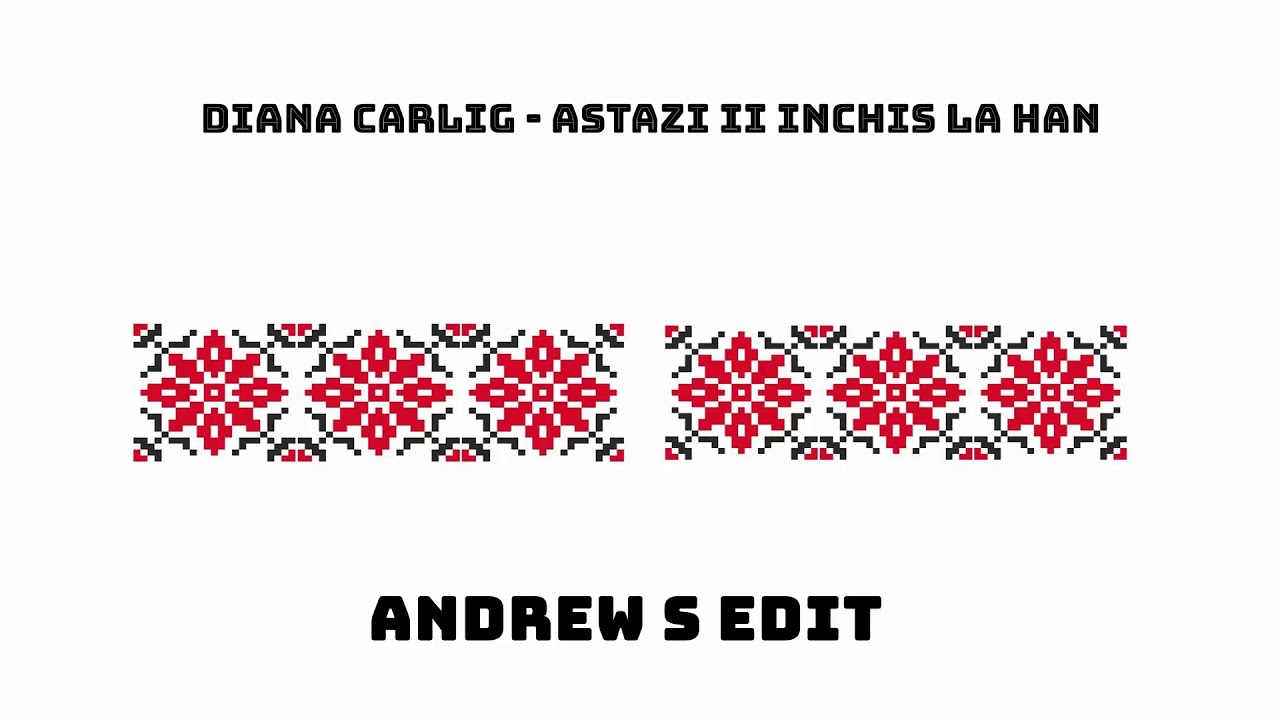 Diana Carlig - Astazi ii inchis la han (Andrew S Edit)
