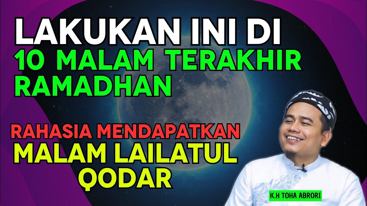 Keutamaan 10 Malam Terakhir Ramadhan:  Petunjuk Kyai Toha Abrori