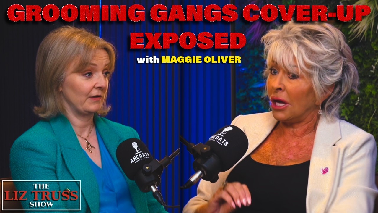 Why Grooming Gang Investigations Were Shut Down | The Liz Truss Show | with Maggie Oliver