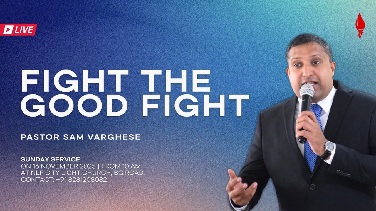 | Sunday Service | Fight The Good Fight | Pr. Sam Varghese | 16-11-2025 |
