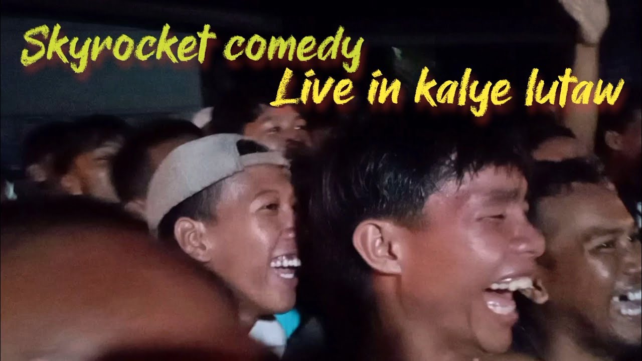 skyrocket comedy live in kalye lutaw