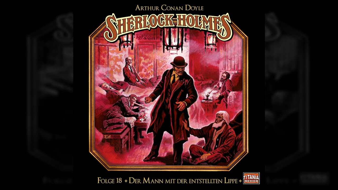 Sherlock Holmes - Die geheimen Fälle des Meisterdetektivs - 18: Der Mann mit der entstellten Lippe