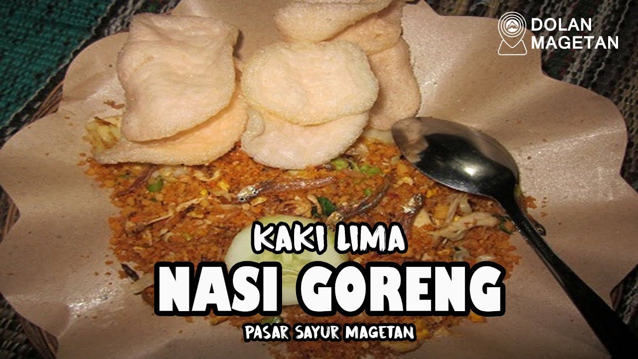NASI GORENG KAKI LIMA RASA HOTEL BINTANG 5 BERSAMA DOLAN MAGETAN