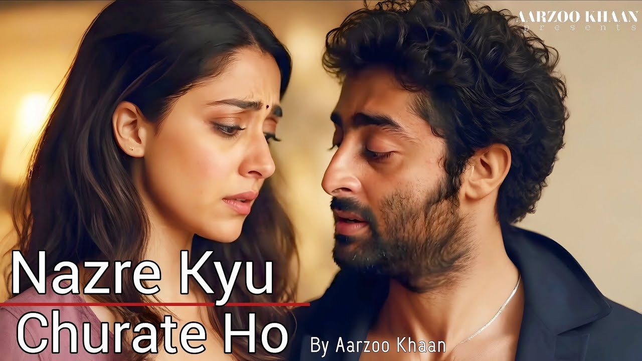 Nazre Kyu Churate Ho | Emotional Hindi Sad Song | Aarzoo Khaan | New Song 2026 | Arijit Singh Vibe