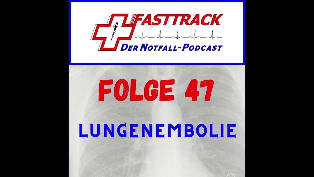 Fasttrack Folge 47 - Lungenarterienembolie