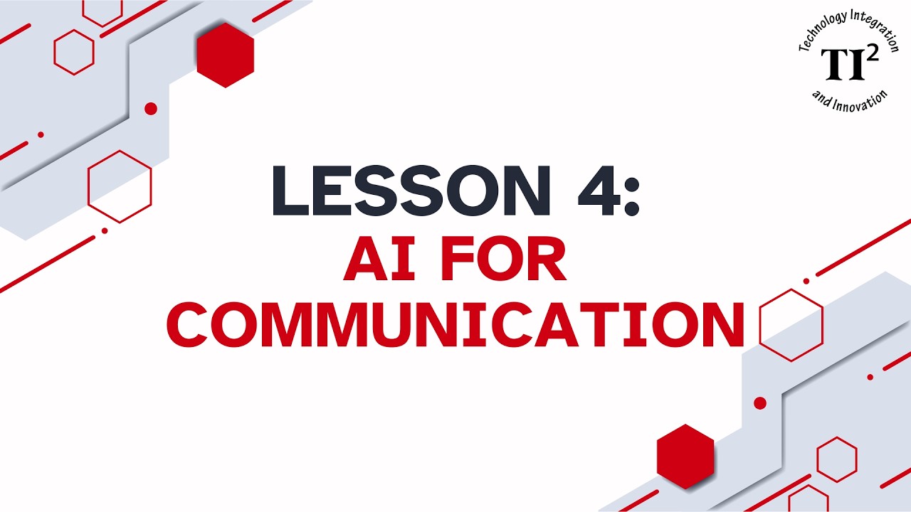 AI Lesson 4: AI For Communication