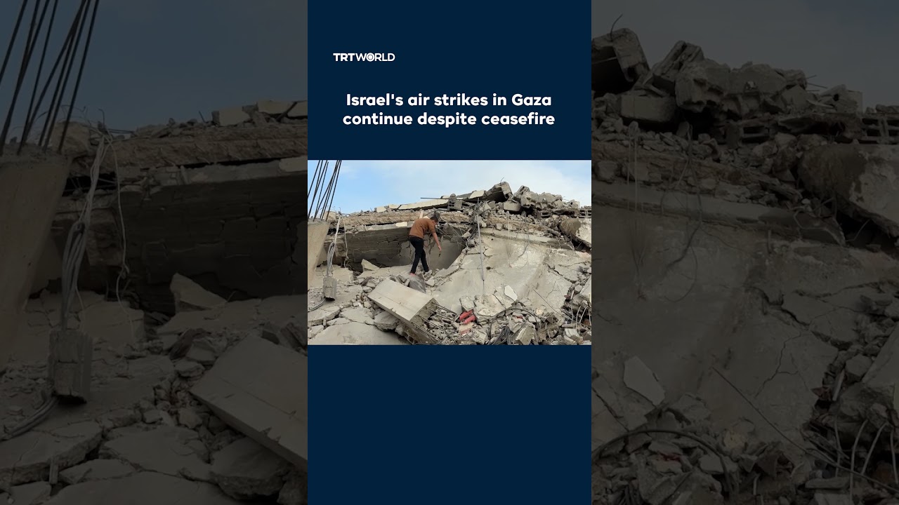Israel's air strikes continue in Gaza despite ceasefire