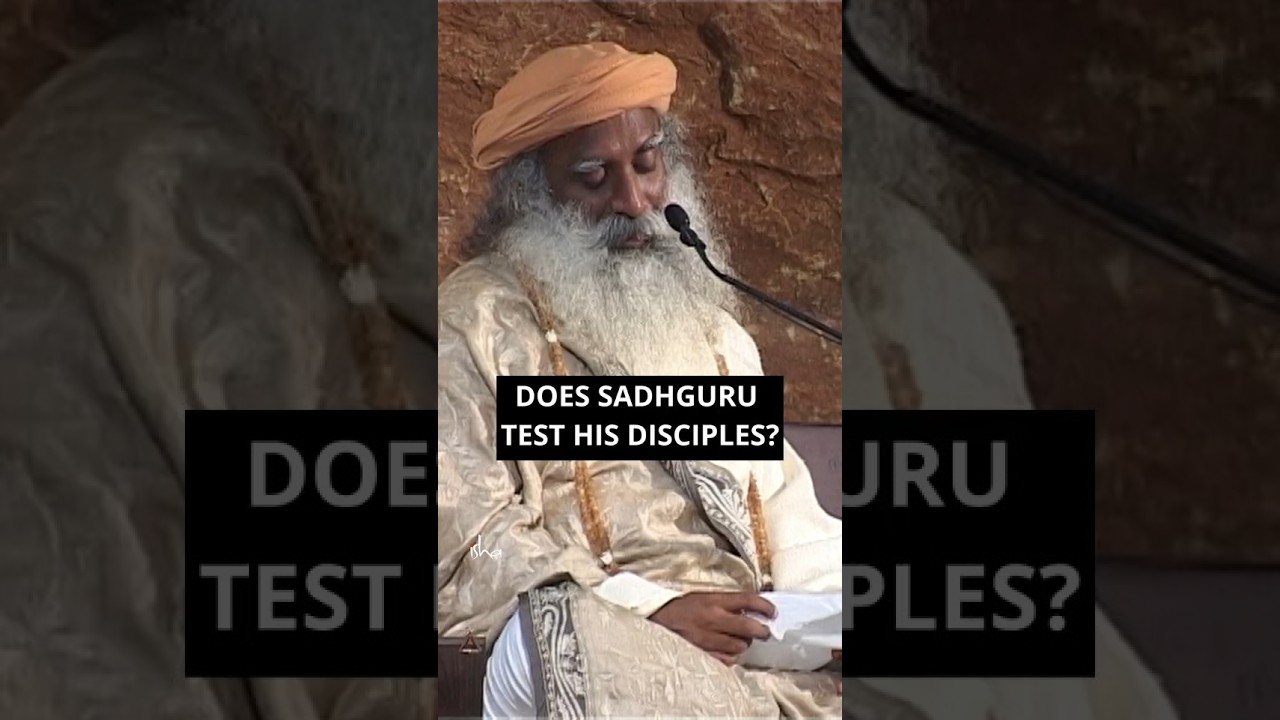 Does Sadhguru Test His Disciples?