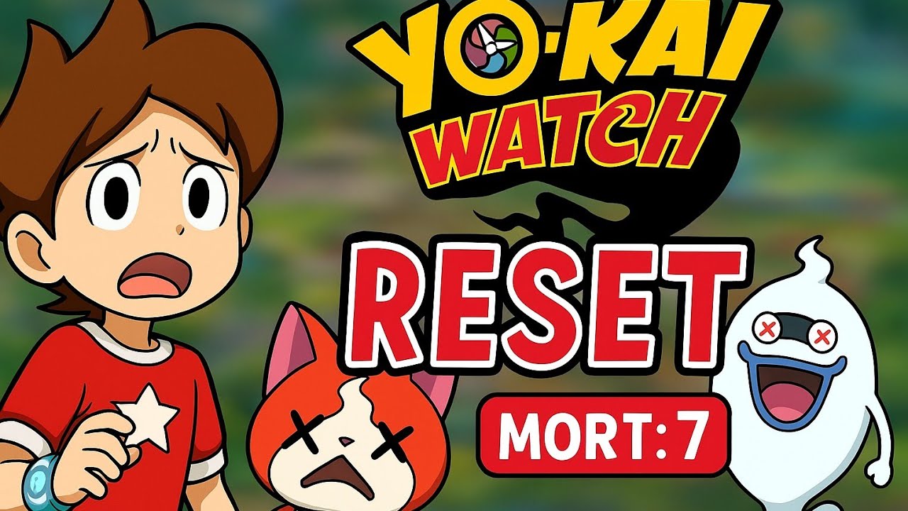 Yo kai Watch 1 Une mort = 1 reset