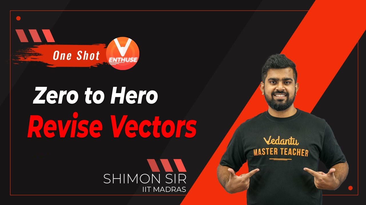 Revise Vectors | Zero to Hero | JEE Main 2021 | JEE Maths | Shimon Sir | Vedantu JEE Enthuse English