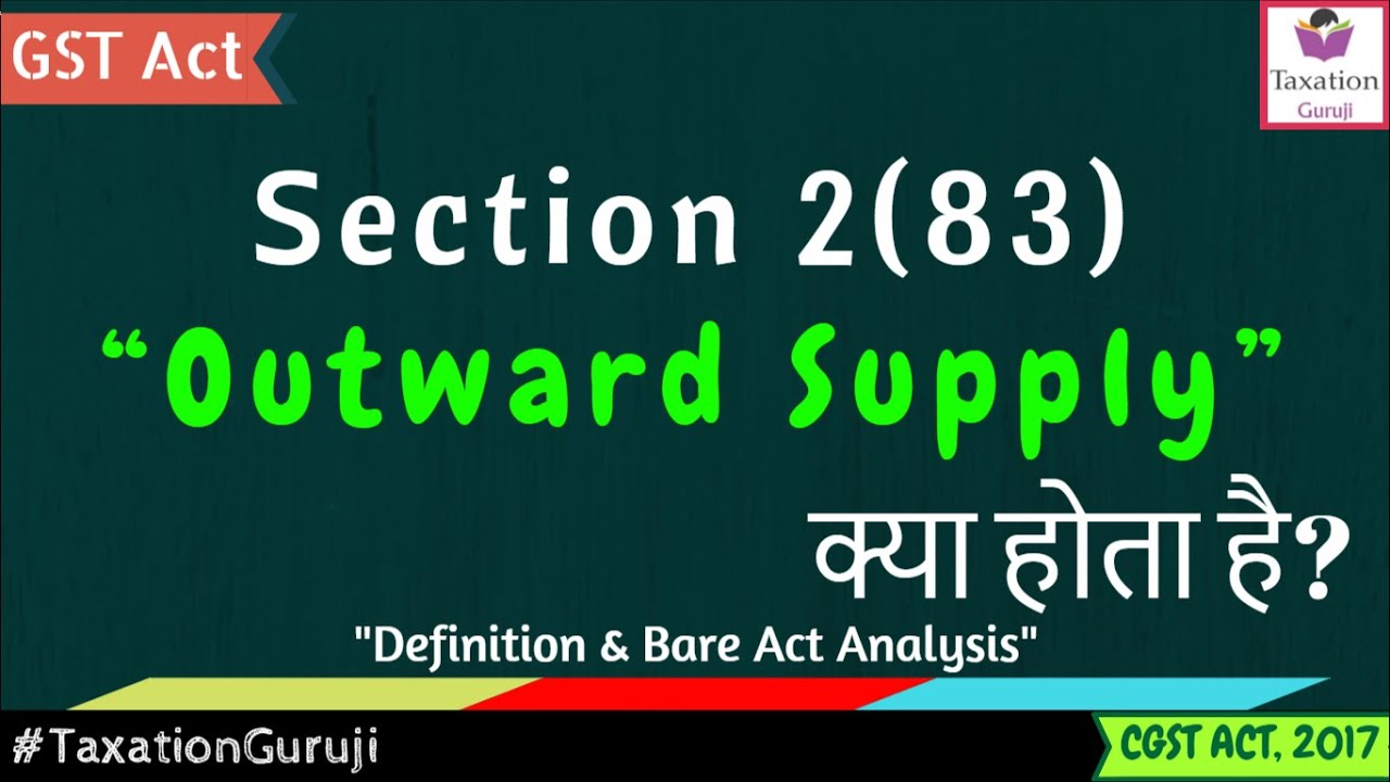 Section 2(83) | CGST Act | What is OUTWARD SUPPLY Under GST? #TaxationGuruji