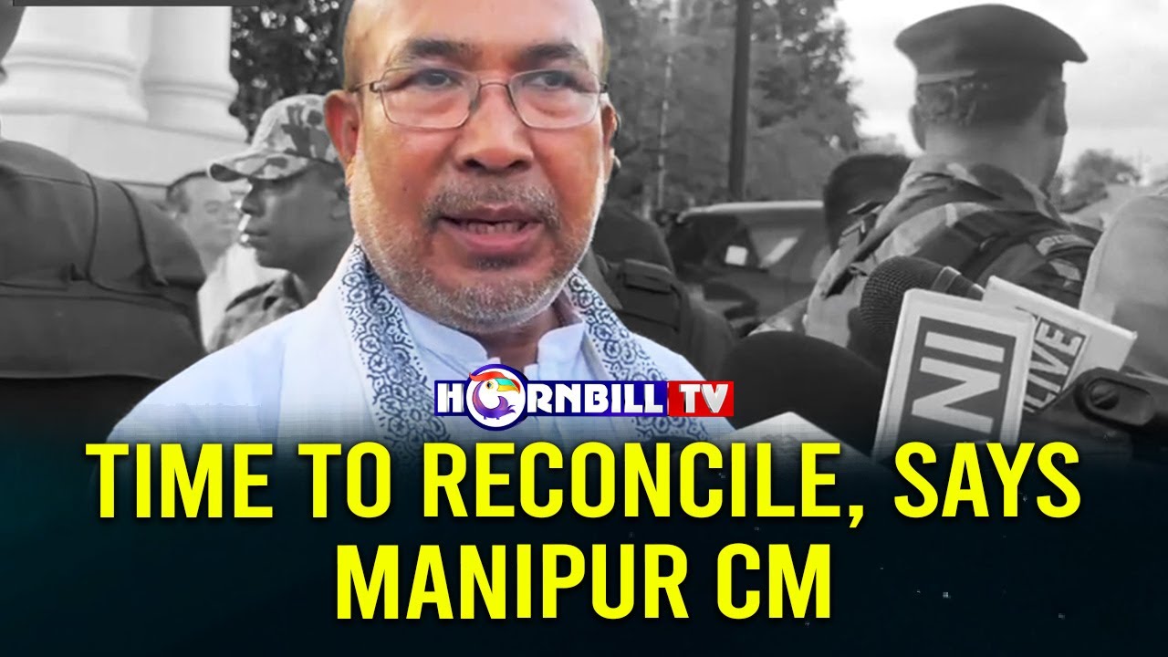 TIME TO RECONCILE, SAYS MANIPUR CM