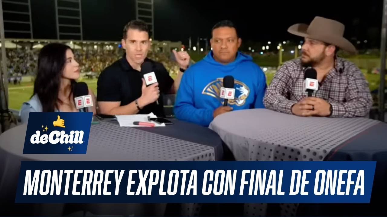 GRAN FINAL de ONEFA 🏆💥| AUTÉNTICOS TIGRES vs BORREGOS MTY | De Chill con Yael Romero y Sergio Dipp