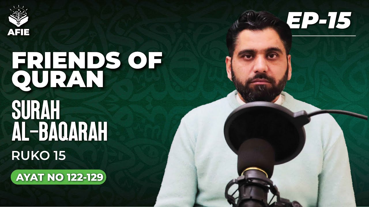 Friends of Quran - Episode 15 - Surah Al-Baqarah - Ruko#15 - Ayat# 122 - 129
