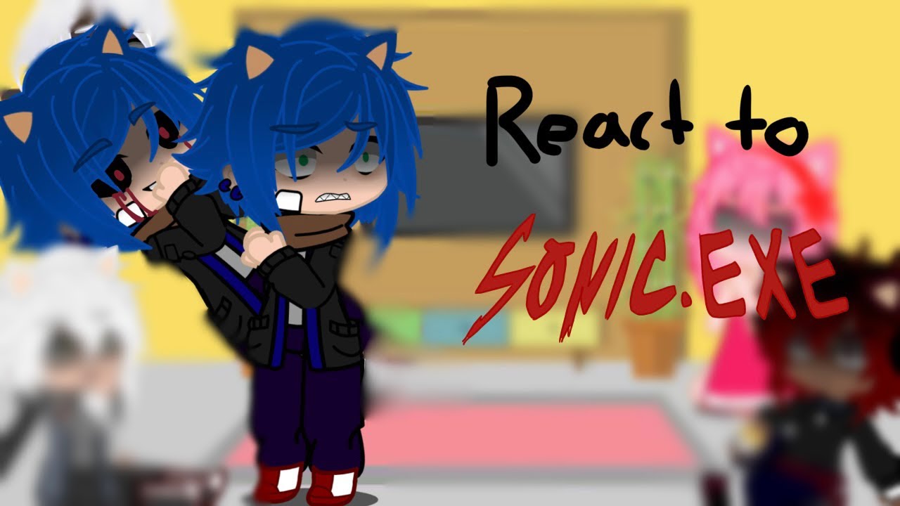 Sonic and his friends react to sonic.exe (short)